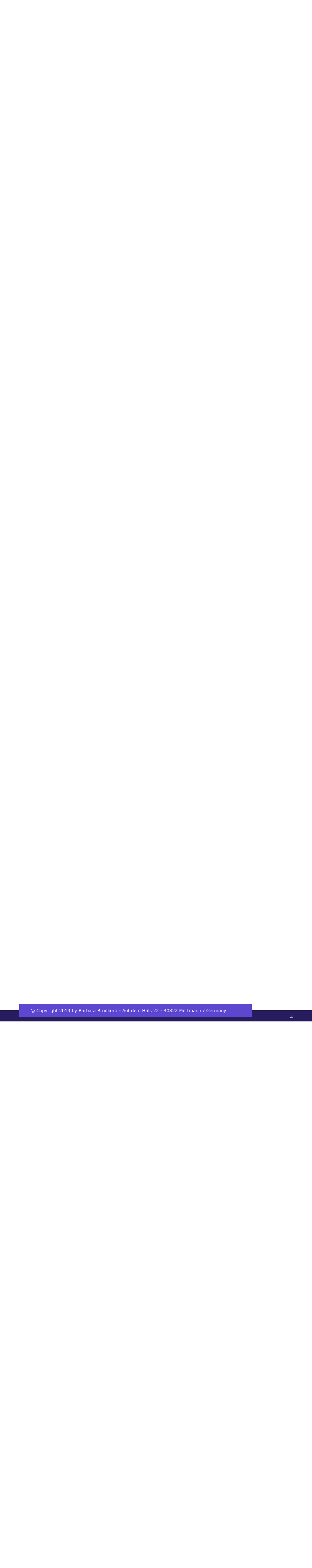 Made with MAGIX © Copyright 2019 by Barbara Brodkorb - Auf dem Hüls 22 - 40822 Mettmann / Germany   4