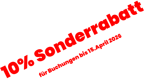 10% Sonderrabatt  für Buchungen bis 15.April 2026